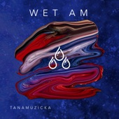Wet Am artwork
