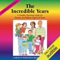 Carolyn Webster-Stratton - The Incredible Years: A Troubleshooting Guide for Parents of Children Aged 2-8 Years (Unabridged) artwork