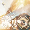Ain't Stopping Us Now - Single