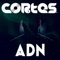 A.D.N - Cortes lyrics
