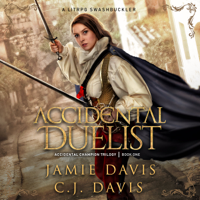Jamie Davis & CJ Davis - Accidental Duelist - Accidental Champion Book 1: A LitRPG Swashbuckler artwork