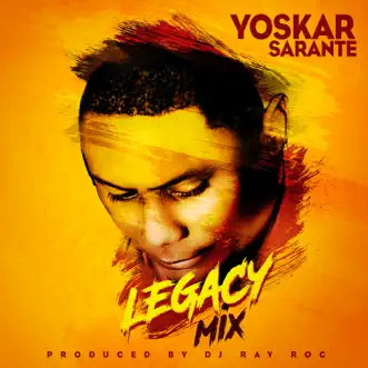 Legacy Mix by Yoskar Sarante album reviews, ratings, credits