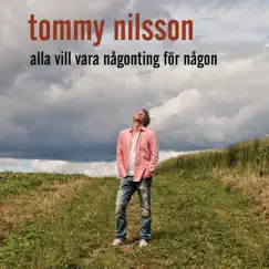 Alla Vill Vara Någonting För Någon (Radio Version) - Single by Tommy Nilsson album reviews, ratings, credits