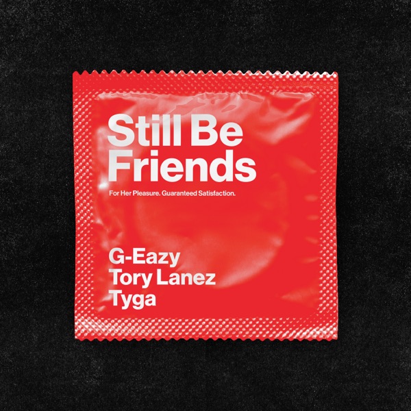 G-Eazy - Still Be Friends (feat. Tory Lanez & Tyga)
