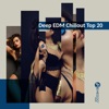 Deep EDM Chillout Top 20