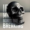 If My Bones Are Breaking - Single