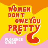 Florence Given - Women Don't Owe You Pretty artwork