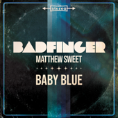 Baby Blue - Badfinger & Matthew Sweet