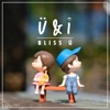Bliss Ü - Ü & I