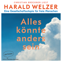 Harald Welzer - Alles könnte anders sein - Eine Gesellschaftsutopie für freie Menschen (Ungekürzte Lesung) artwork