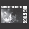 Some of the Best of Big Stick