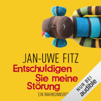 Jan-Uwe Fitz - Entschuldigen Sie meine Störung: Ein Wahnsinnsroman artwork