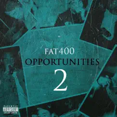 Opportunities 2 by Fat400 album reviews, ratings, credits