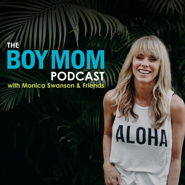 The Boy Mom Podcast with Monica Swanson and Friends
