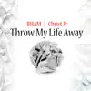 Stream & download Throw My Life Away (feat. Christ Jr) - Single