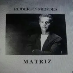 Matriz - Roberto Mendes
