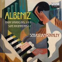 Sebastian Stanley - Albeniz: Piano Sonata Nos. 3, 4, 5, Suite Ancienne Nos. 1, 2 artwork