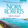 Affaire Royale: Cordina's Royal Family, Book 1 (Unabridged) - Nora Roberts