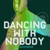 Dancing with Nobody (James Carter Remix) - Single album lyrics, reviews, download