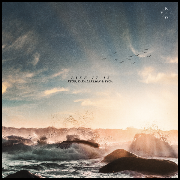 Like It Is by Kygo, Zara Larsson & Tyga