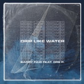 Drip Like Water (feat. Dre P.) artwork