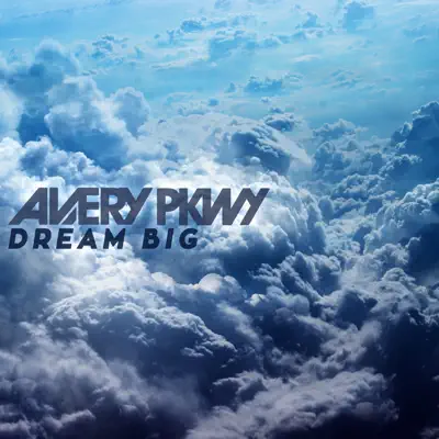 Dream Big - Single - Avery Pkwy