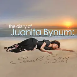 The Diary of Juanita Bynum: Soul Cry (Oh, Oh, Oh) - EP - Juanita Bynum