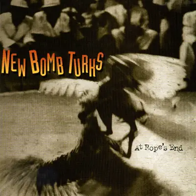 At Rope's End - New Bomb Turks At Rope's End - New Bomb Turks