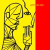 Left On Red - Single