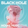 Black Hole House Music 07 - 19