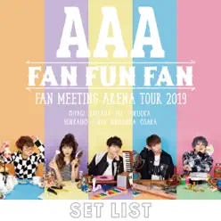 AAA FAN MEETING ARENA TOUR 2019 ~FAN FUN FAN~SETLIST - Aaa