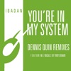 You're in My System (Dennis Quin Remixes) - EP