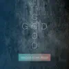 Good God - Single album lyrics, reviews, download