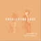 Everlasting Love (feat. Christie Dashiell) - Rod Harris, Jr. lyrics