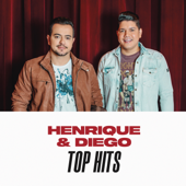 Henrique & Diego Top Hits - Henrique & Diego