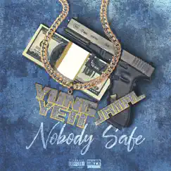 Nobody Safe (feat. Jamal) - Single by Yung Yeti album reviews, ratings, credits