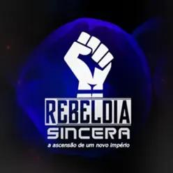 Rebeldia Sincera (A Ascensão de um Novo Império) [feat. Uatalaia de Cristo] - Single - Rebelde