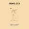 Tropic City - Gina Jeanz & Mumbi Kasumba lyrics