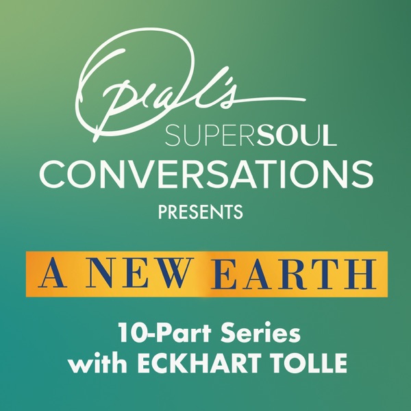 Oprah’s Supersoul Conversations presents A NEW EARTH with Eckhart Tolle