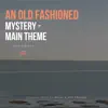 An Old Fashioned Mystery (Main Theme) - Single album lyrics, reviews, download