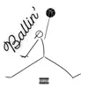 Ballin' (feat. Skitzo) - Single album lyrics, reviews, download