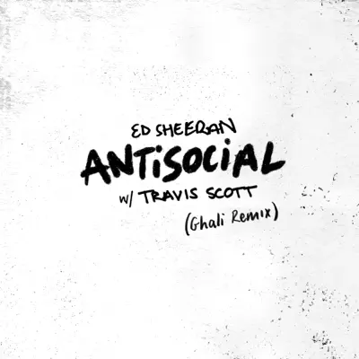 Antisocial (Ghali Remix) - Single - Ed Sheeran