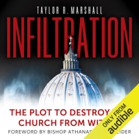 Taylor Marshall - Infiltration: The Plot to Destroy the Church from Within (Unabridged) artwork