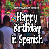 Happy Birthday in Spanish - Siempre Spanish