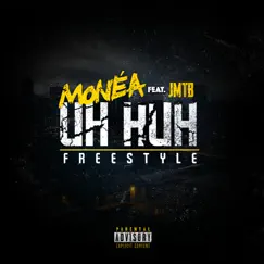 Uh Huh Freestyle (feat. JMTB) - Single by Monéa album reviews, ratings, credits