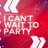 I Can't Wait to Party