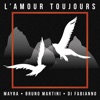 Mayra, Bruno Martini & Di Fabianno - L'amour toujours