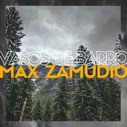 Vasos de Barro - Single - Max Zamudio Vasos de Barro - Single - Max Zamudio