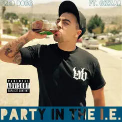 Party in the I.E. (feat. Gizzar) - Single by Fred Dogg album reviews, ratings, credits