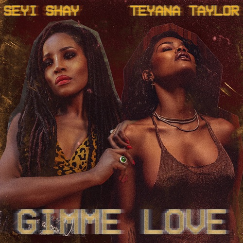 Seyi Shay & Teyana Taylor – Gimme Love (Remix) – Single [iTunes Plus AAC M4A]